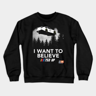 I Want to Believe in NASCAR Crewneck Sweatshirt